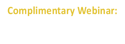 Complimentary Webinar: Thursday June 18, 2026 - 5:00pm (Pacific Time)